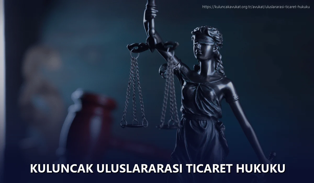 Kuluncak Uluslararası Ticaret Hukuku